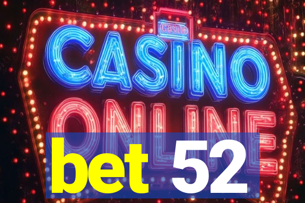 bet 52